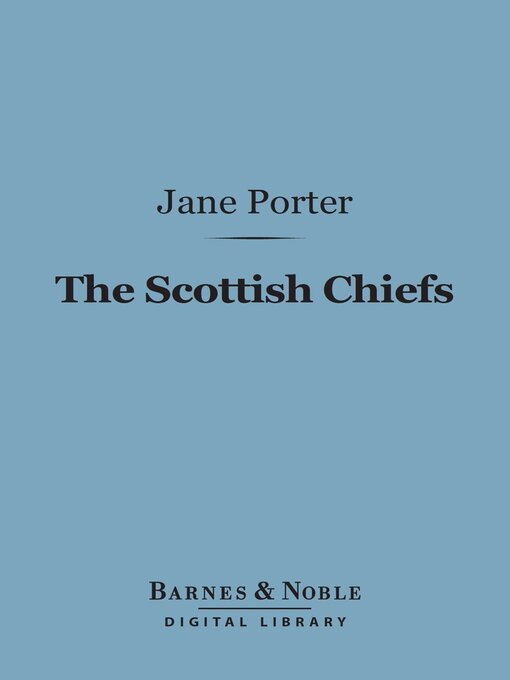 Title details for The Scottish Chiefs (Barnes & Noble Digital Library) by Jane Porter - Available